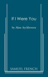 If I Were You - Alan Ayckbourn