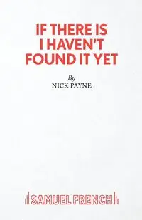 If There Is I Haven't Found it Yet - Nick Payne