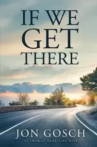 If We Get There - Jon Gosch