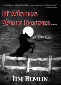 If Wishes Were Horses... - Tim Hemlin