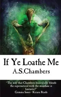 If Ye Loathe Me - Chambers A.S.