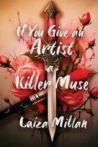 If You Give an Artist a Killer Muse - Millan Laiza