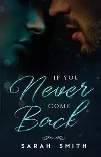 If You Never Come Back - Sarah Smith