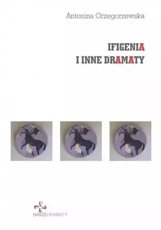 Ifigenia i inne dramaty - Antonina Grzegorzewska