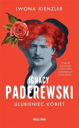 Ignacy Paderewski. Ulubieniec kobiet - Iwona Kienzler
