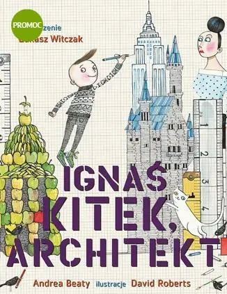 Ignaś Kitek, architekt - Andrea Beaty