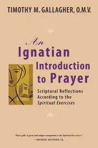 Ignatian Introduction to Prayer - Timothy M. Gallagher