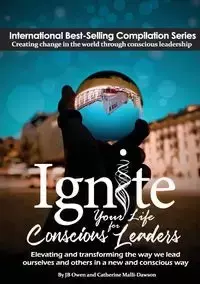 Ignite Your Life for Conscious Leaders - Owen JB