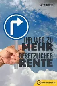 Ihr Weg zu mehr gesetzlicher Rente - Werner Siepe