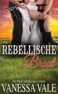 Ihre rebellische Braut - Vanessa Vale