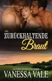 Ihre zurückhaltende Braut - Vanessa Vale