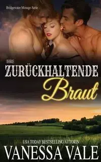 Ihre zurückhaltende Braut - Vanessa Vale