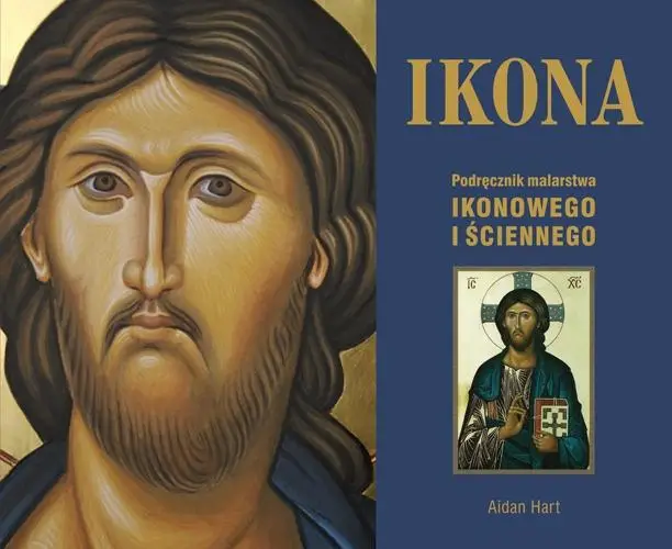 Ikona. Podręcznik malarstwa ikonowego i ściennego - Aidan Hart