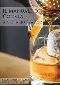 Il Manuale dei cocktail - Francesco Suriano