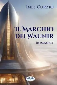 Il Marchio Dei Waunir - Ines Curzio