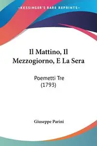 Il Mattino, Il Mezzogiorno, E La Sera - Giuseppe Parini