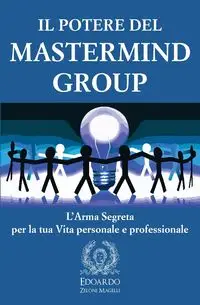 Il Potere del Mastermind Group - Zeloni Magelli Edoardo