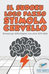 Il Sudoku Loco pazzo stimola cervello | Rompicapi difficilissimi con oltre 200 sfide - Puzzle Therapist