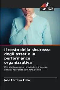 Il costo della sicurezza degli asset e la performance organizzativa - Jose Ferreira Filho