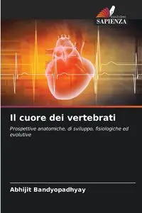 Il cuore dei vertebrati - Bandyopadhyay Abhijit