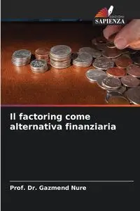 Il factoring come alternativa finanziaria - Nure Prof. Dr. Gazmend