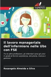 Il lavoro manageriale dell'infermiere nelle Ubs con FSE - Silva Almeida e Rosangela