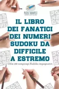 Il libro dei fanatici dei numeri Sudoku da difficile a estremo | Oltre 200 rompicapi Sudoku impegnativi - Puzzle Therapist