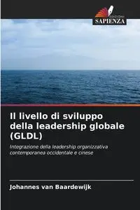 Il livello di sviluppo della leadership globale (GLDL) - van Baardewijk Johannes