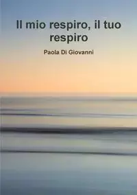 Il mio respiro il tuo respiro - Giovanni Paola Di