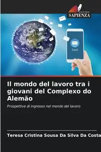 Il mondo del lavoro tra i giovani del Complexo do Alemão - Silva Teresa Cristina Sousa Da Da Costa