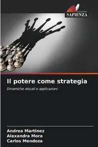 Il potere come strategia - Andrea Martinez