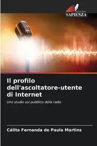 Il profilo dell'ascoltatore-utente di Internet - Paula Fernanda Martins Cálita de