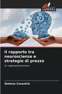 Il rapporto tra neuroscienze e strategie di prezzo - Cosentini Stefano