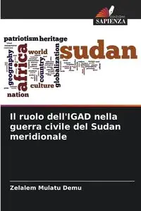 Il ruolo dell'IGAD nella guerra civile del Sudan meridionale - Demu Zelalem Mulatu