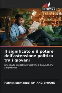 Il significato e il potere dell'astensione politica tra i giovani - Patrick Emmanuel Emiang Emiang