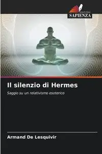 Il silenzio di Hermes - Armand De Lesquivir