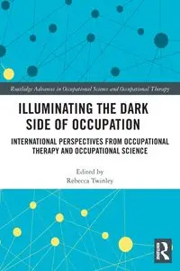 Illuminating The Dark Side of Occupation - Twinley Rebecca