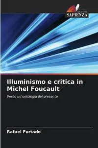 Illuminismo e critica in Michel Foucault - Rafael Furtado