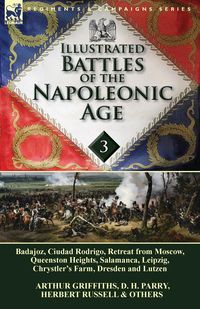 Illustrated Battles of the Napoleonic Age-Volume 3 - Parry D. H.