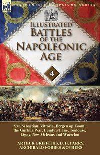 Illustrated Battles of the Napoleonic Age-Volume 4 - Arthur Griffiths