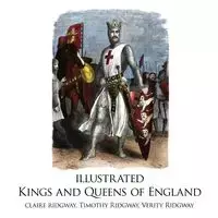 Illustrated Kings and Queens of England - Claire Ridgway