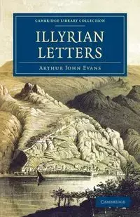 Illyrian Letters - Arthur John Evans