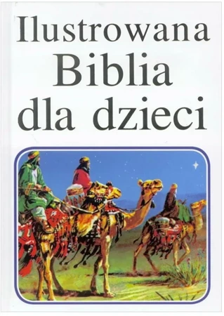 Ilustrowana Biblia dla dzieci - praca zbiorowa