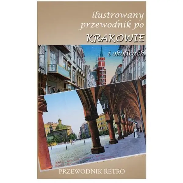 Ilustrowany przewodnik po Krakowie 1891 - praca zbiorowa