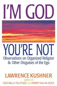 I'm God; You're Not - Lawrence Kushner Rabbi