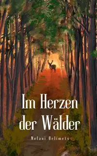 Im Herzen der Wälder - Melani Helimets