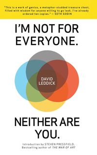 I'm Not for Everyone. Neither Are You. - David Leddick