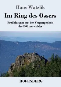 Im Ring des Ossers - Hans Watzlik