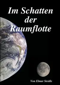 Im Schatten der Raumflotte - Steidle Elmar