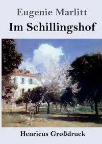 Im Schillingshof (Großdruck) - Eugenie Marlitt